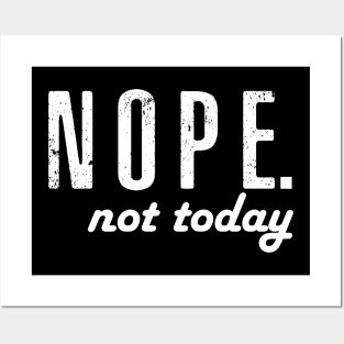 Nope not today Posters and Art